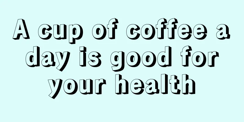 A cup of coffee a day is good for your health