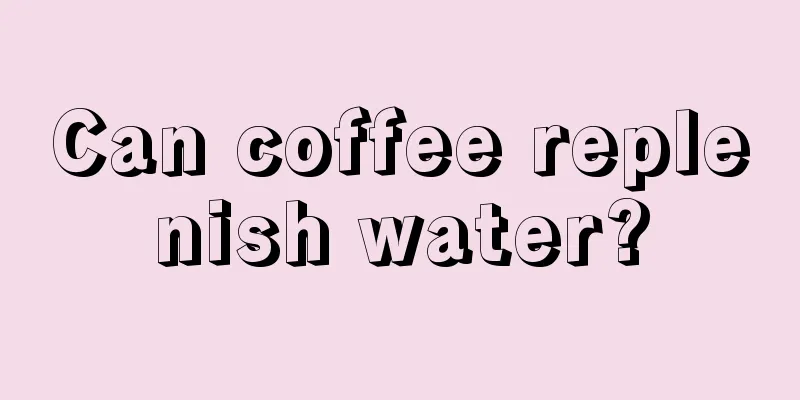 Can coffee replenish water?