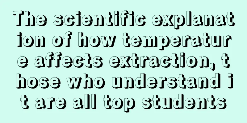 The scientific explanation of how temperature affects extraction, those who understand it are all top students