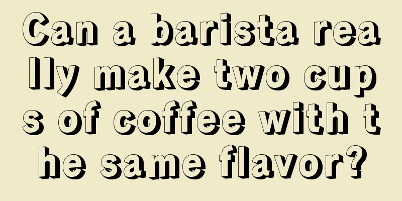 Can a barista really make two cups of coffee with the same flavor?