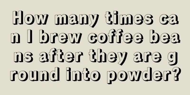 How many times can I brew coffee beans after they are ground into powder?