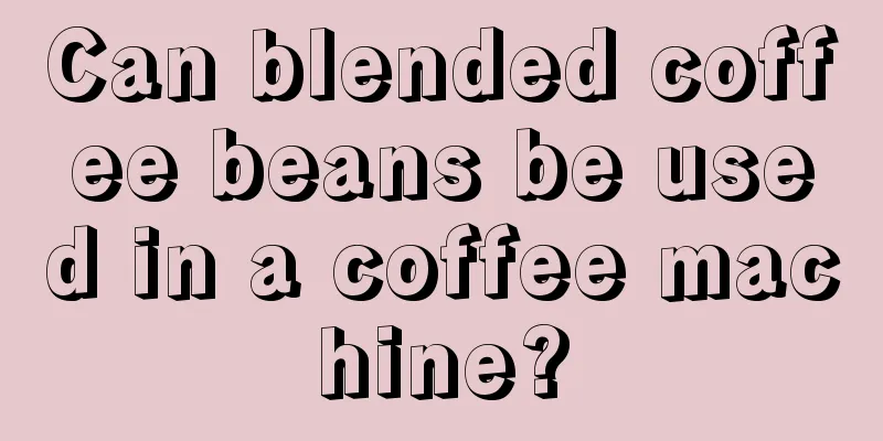 Can blended coffee beans be used in a coffee machine?