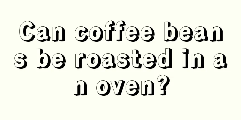 Can coffee beans be roasted in an oven?