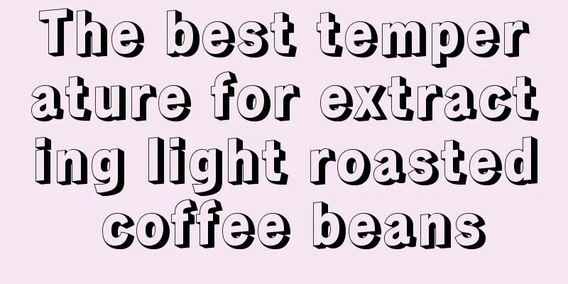 The best temperature for extracting light roasted coffee beans