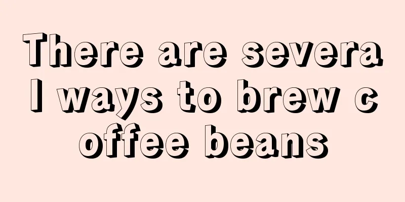 There are several ways to brew coffee beans