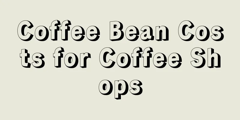 Coffee Bean Costs for Coffee Shops