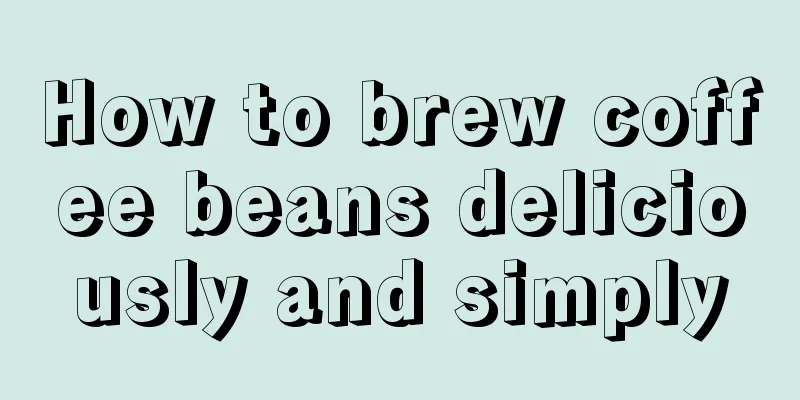 How to brew coffee beans deliciously and simply