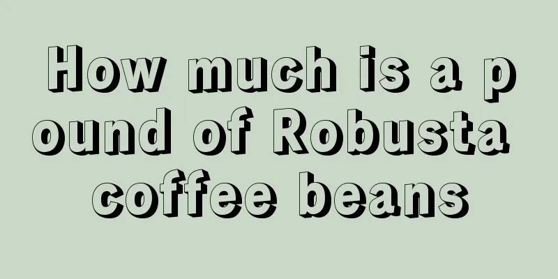 How much is a pound of Robusta coffee beans