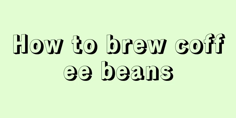 How to brew coffee beans