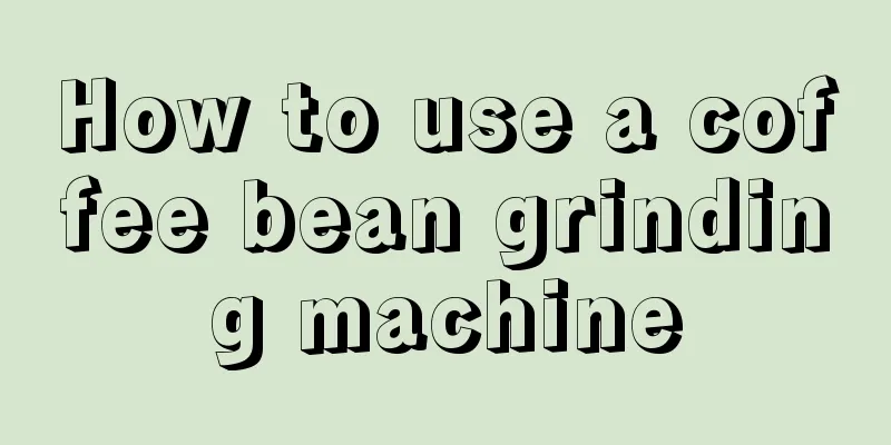 How to use a coffee bean grinding machine