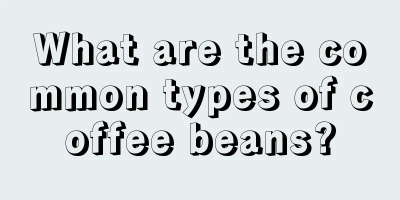 What are the common types of coffee beans?