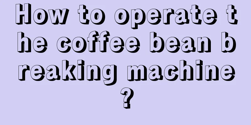 How to operate the coffee bean breaking machine?