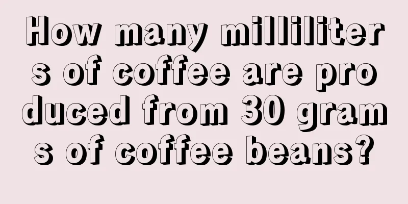 How many milliliters of coffee are produced from 30 grams of coffee beans?