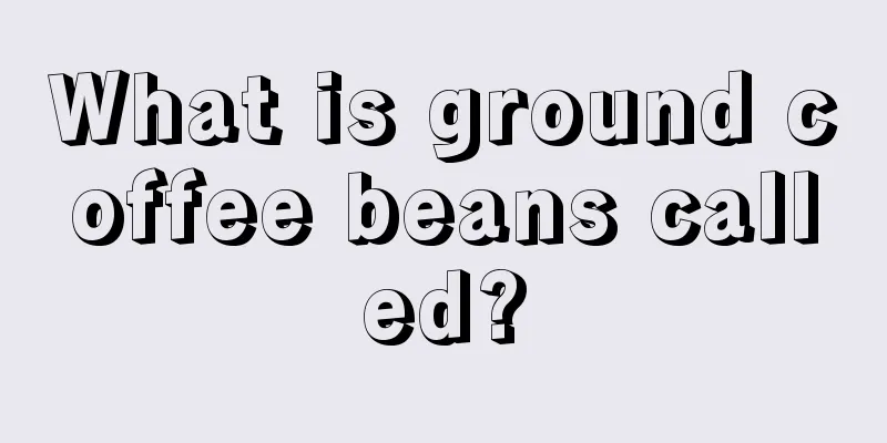 What is ground coffee beans called?