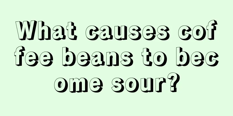 What causes coffee beans to become sour?