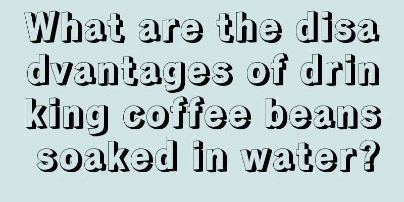 What are the disadvantages of drinking coffee beans soaked in water?