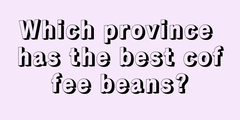 Which province has the best coffee beans?