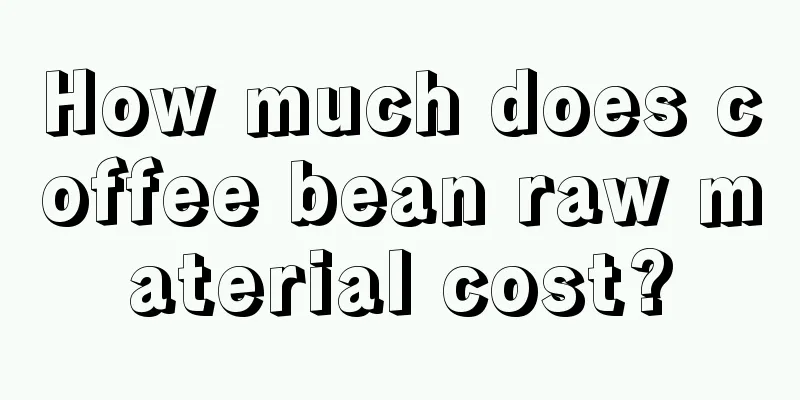 How much does coffee bean raw material cost?