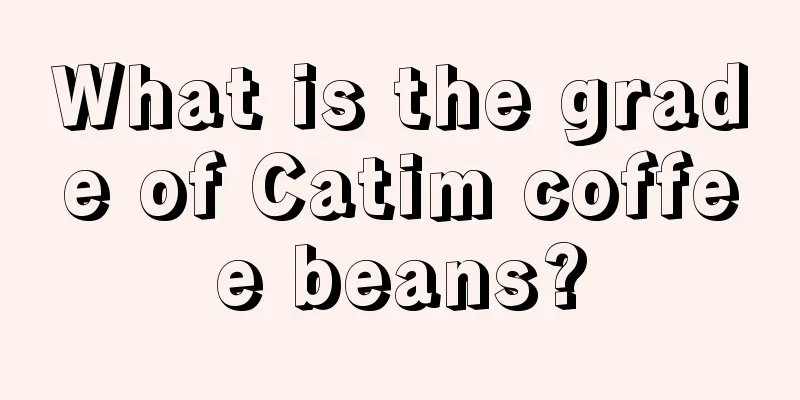 What is the grade of Catim coffee beans?