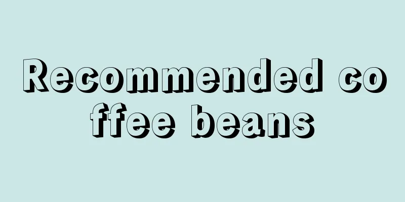 Recommended coffee beans