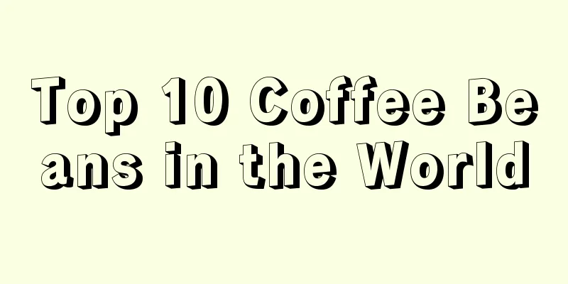 Top 10 Coffee Beans in the World