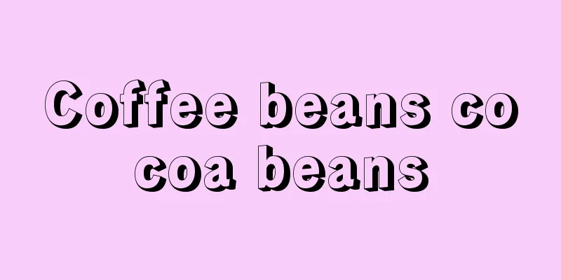 Coffee beans cocoa beans