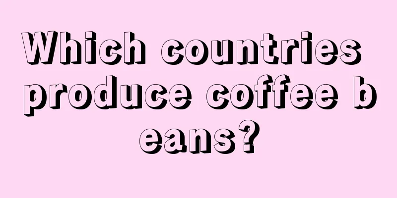 Which countries produce coffee beans?