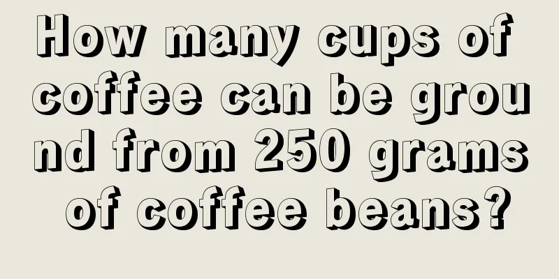 How many cups of coffee can be ground from 250 grams of coffee beans?