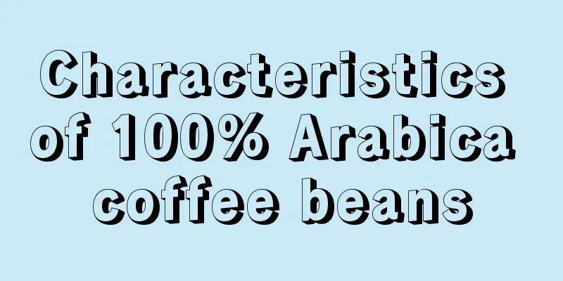 Characteristics of 100% Arabica coffee beans