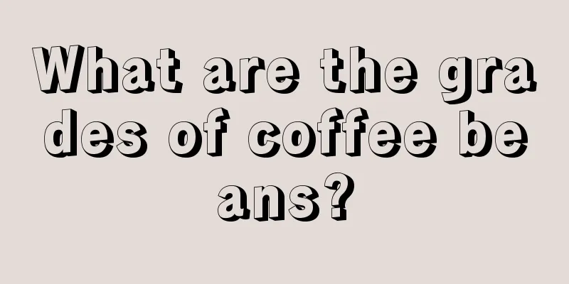 What are the grades of coffee beans?