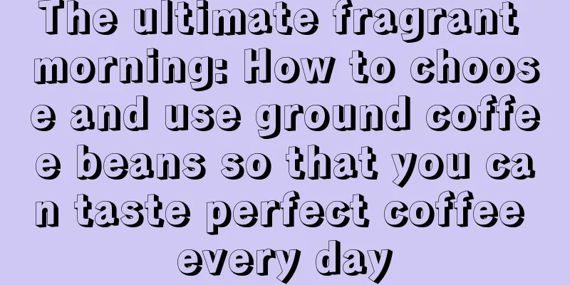 The ultimate fragrant morning: How to choose and use ground coffee beans so that you can taste perfect coffee every day