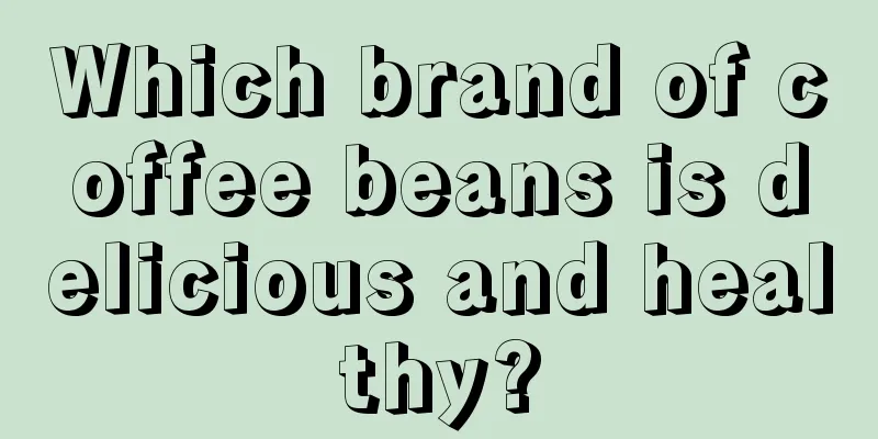 Which brand of coffee beans is delicious and healthy?