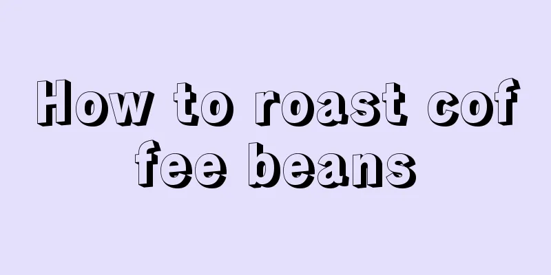 How to roast coffee beans