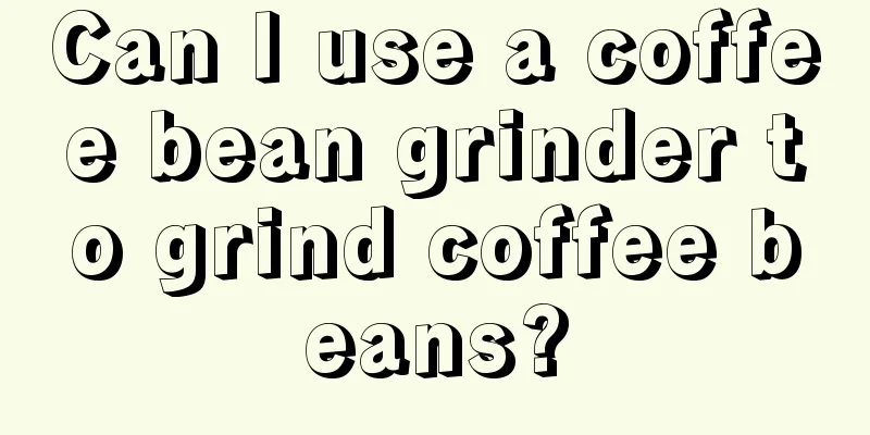 Can I use a coffee bean grinder to grind coffee beans?