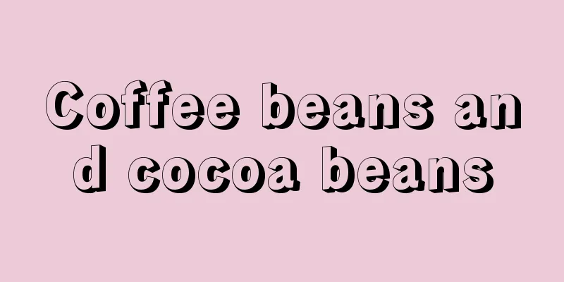 Coffee beans and cocoa beans