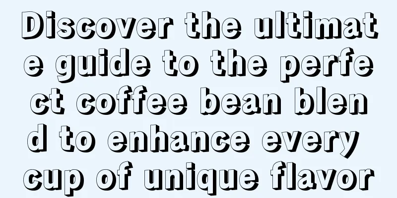 Discover the ultimate guide to the perfect coffee bean blend to enhance every cup of unique flavor