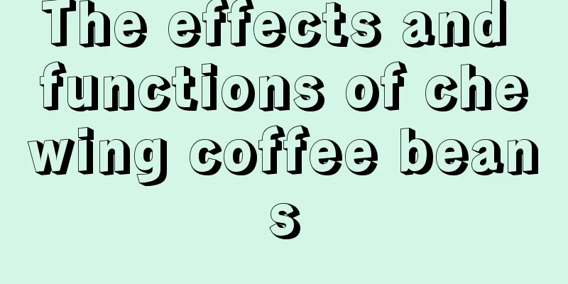 The effects and functions of chewing coffee beans