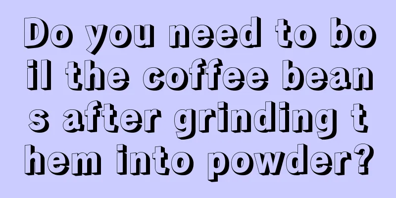 Do you need to boil the coffee beans after grinding them into powder?