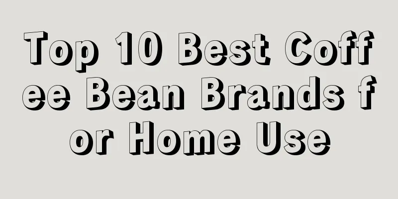 Top 10 Best Coffee Bean Brands for Home Use