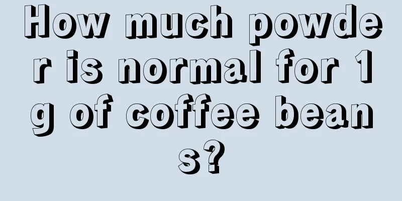 How much powder is normal for 1g of coffee beans?