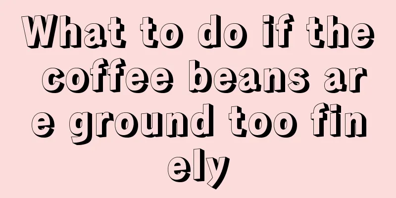 What to do if the coffee beans are ground too finely