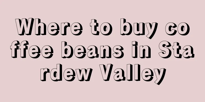 Where to buy coffee beans in Stardew Valley