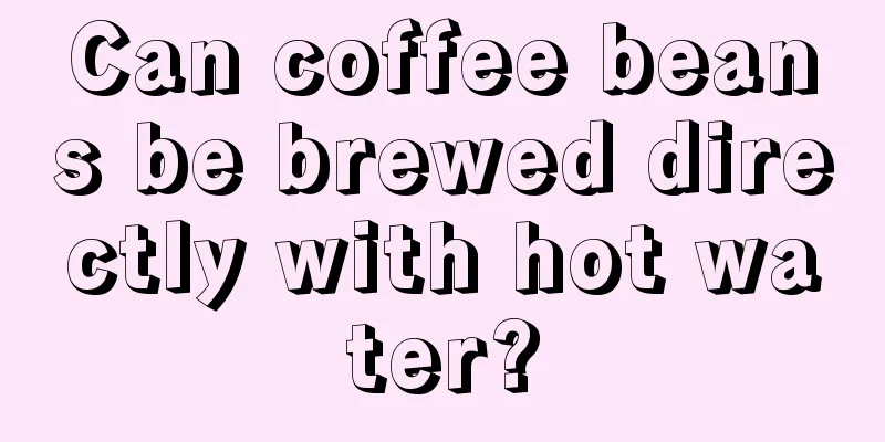 Can coffee beans be brewed directly with hot water?