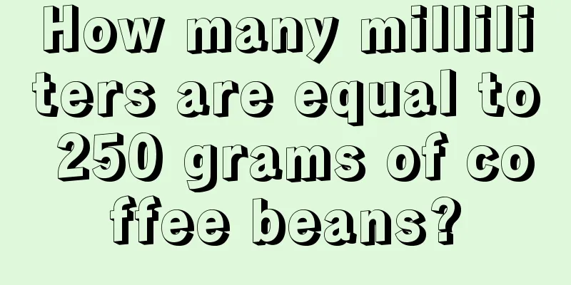 How many milliliters are equal to 250 grams of coffee beans?