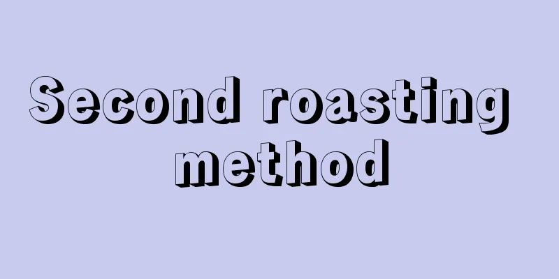 Second roasting method