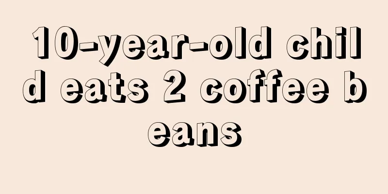 10-year-old child eats 2 coffee beans