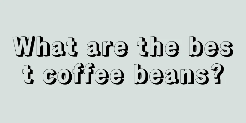 What are the best coffee beans?