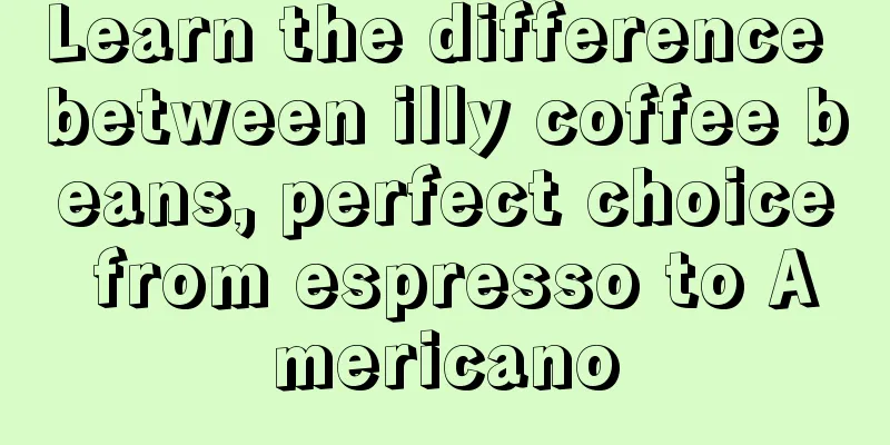 Learn the difference between illy coffee beans, perfect choice from espresso to Americano