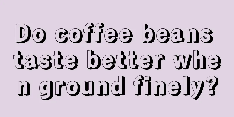 Do coffee beans taste better when ground finely?