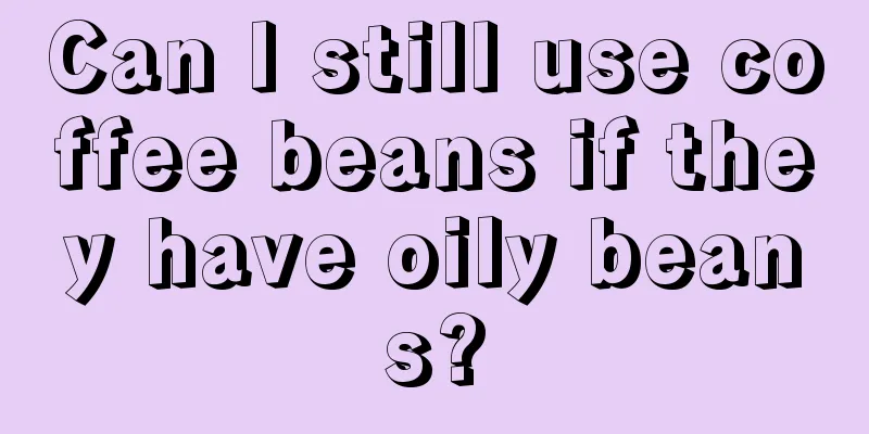 Can I still use coffee beans if they have oily beans?